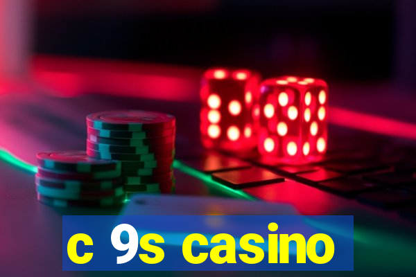 c 9s casino