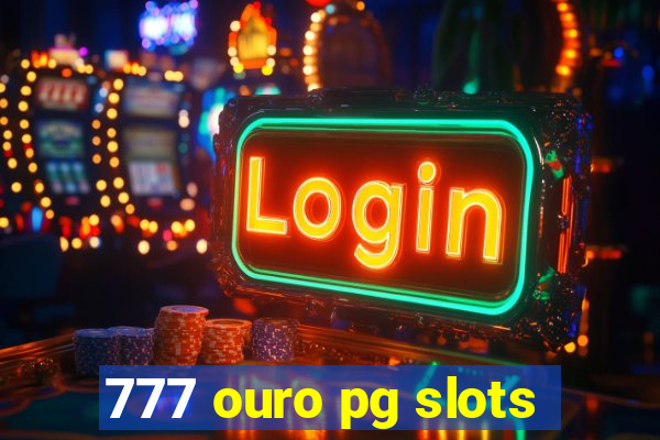 777 ouro pg slots