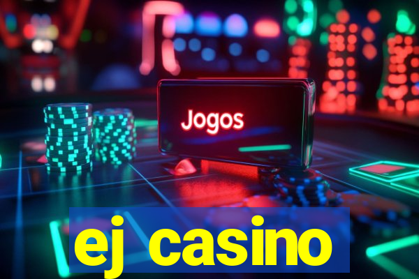 ej casino