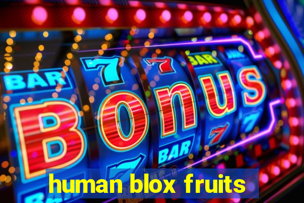 human blox fruits