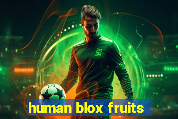 human blox fruits