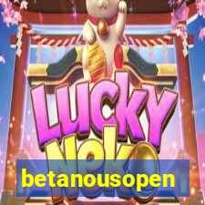 betanousopen