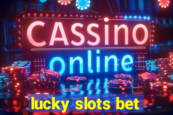 lucky slots bet