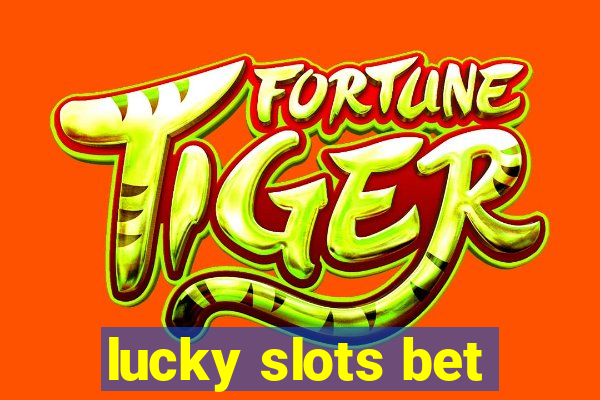 lucky slots bet