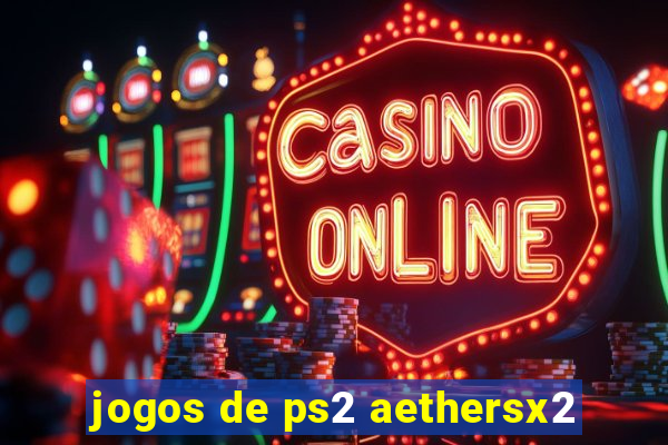 jogos de ps2 aethersx2