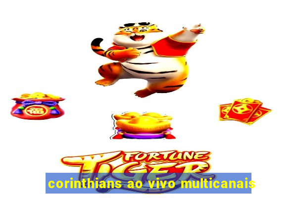 corinthians ao vivo multicanais