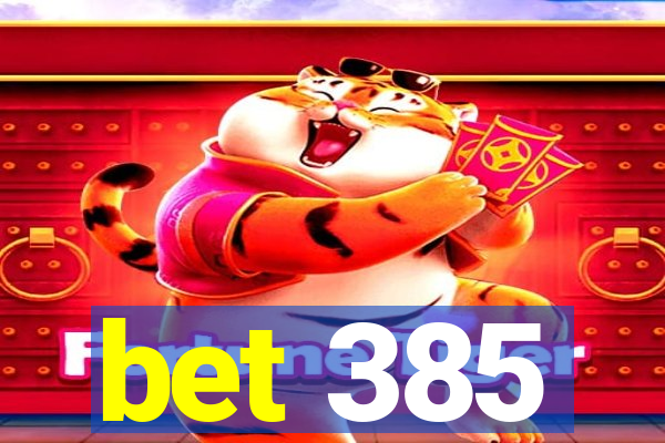 bet 385