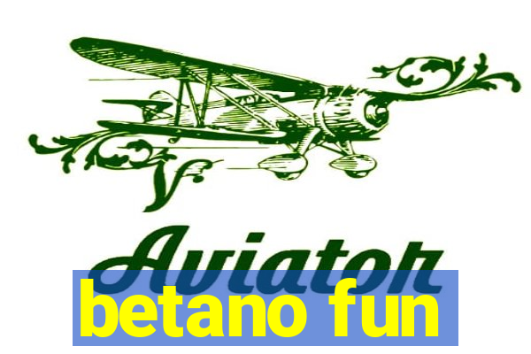 betano fun