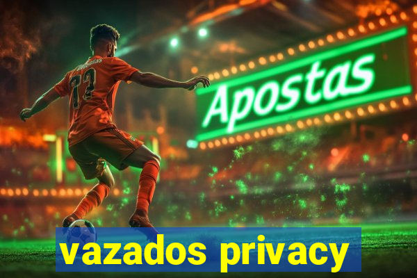 vazados privacy