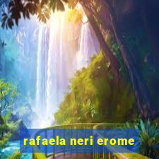 rafaela neri erome