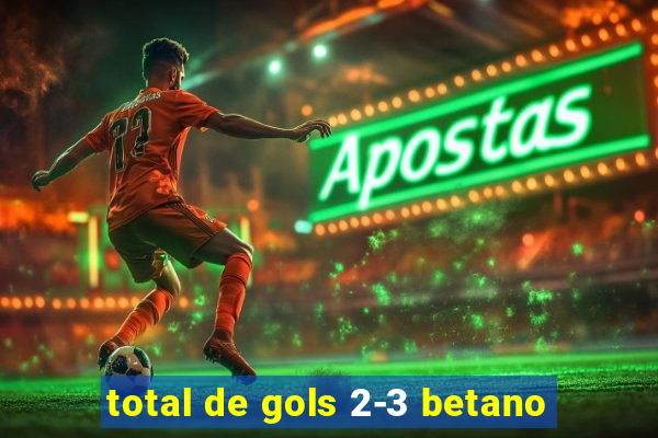 total de gols 2-3 betano