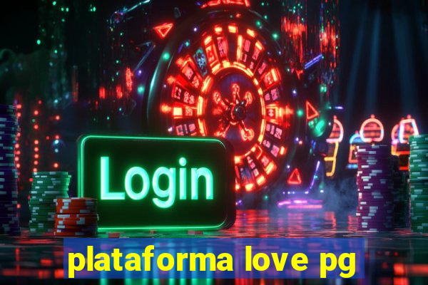 plataforma love pg