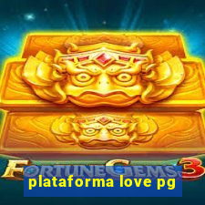 plataforma love pg