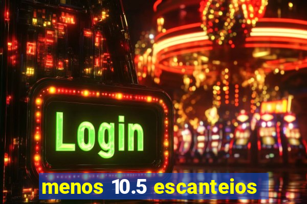 menos 10.5 escanteios