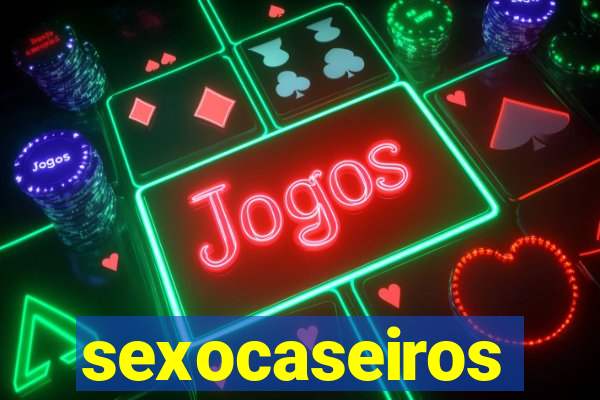 sexocaseiros