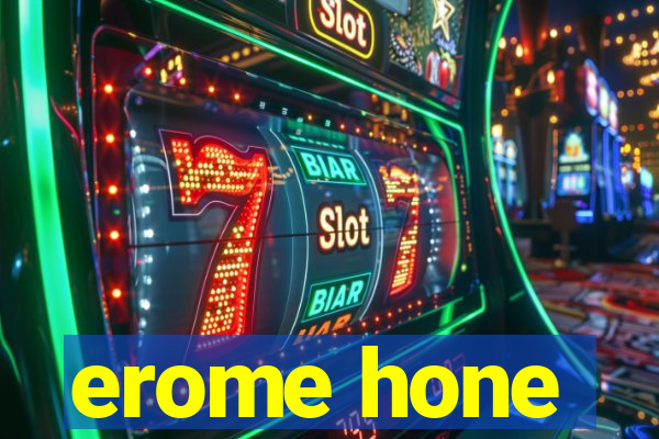 erome hone