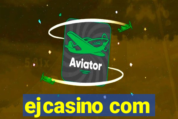 ejcasino com