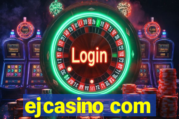 ejcasino com