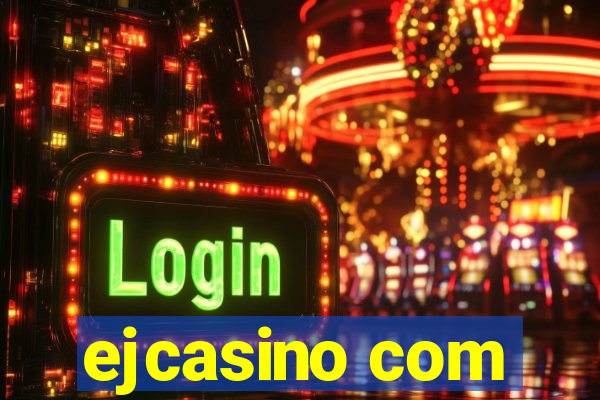 ejcasino com