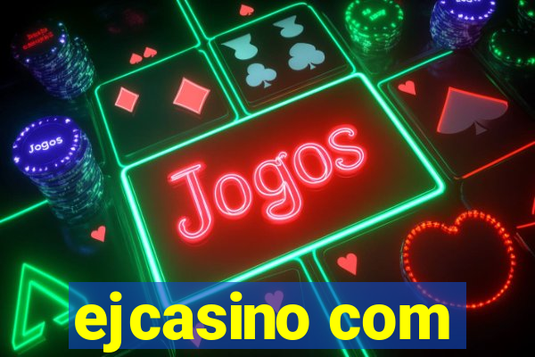 ejcasino com