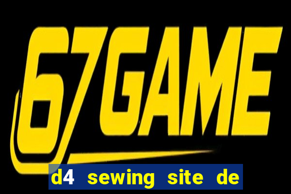 d4 sewing site de relacionamento login entrar