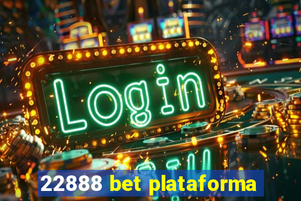 22888 bet plataforma