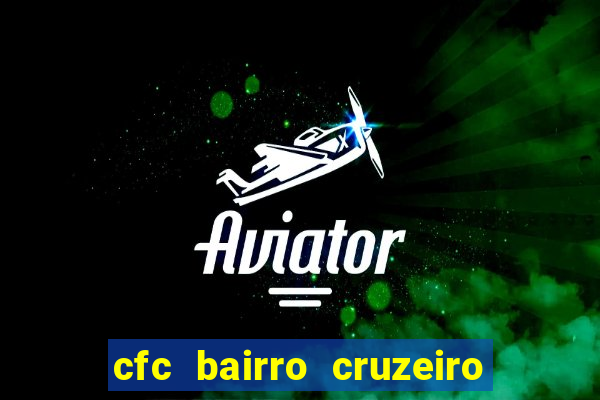 cfc bairro cruzeiro caxias do sul