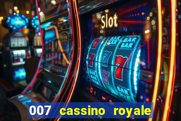 007 cassino royale filme completo dublado