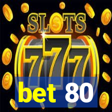 bet 80