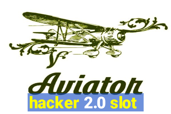 hacker 2.0 slot