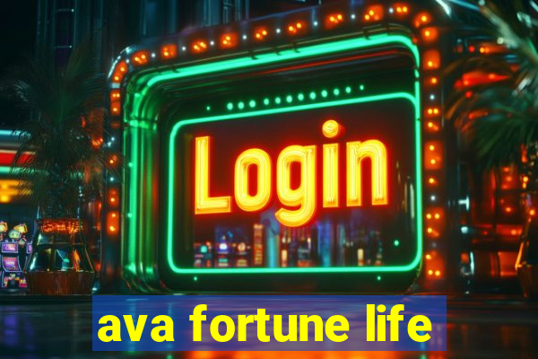 ava fortune life