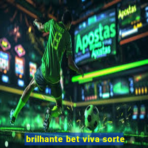 brilhante bet viva sorte