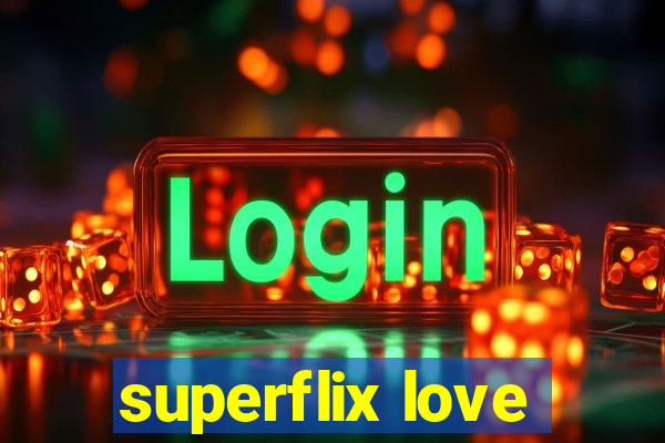 superflix love