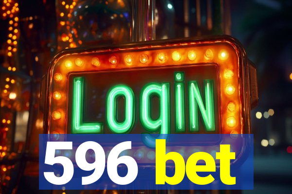 596 bet