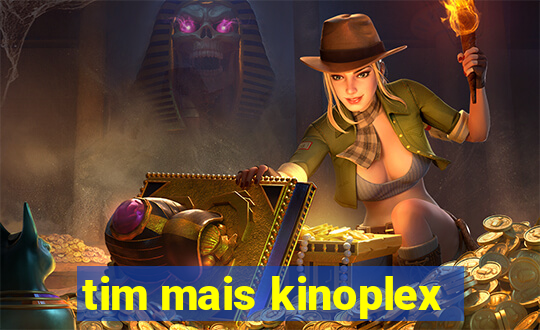 tim mais kinoplex