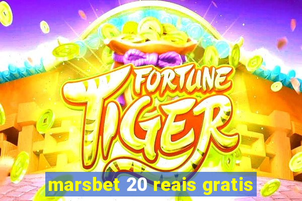 marsbet 20 reais gratis