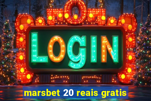 marsbet 20 reais gratis