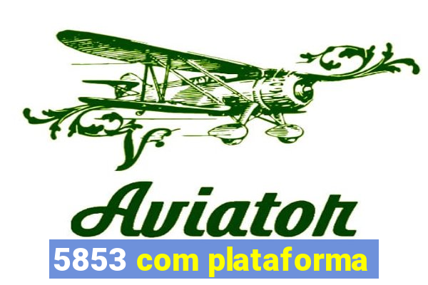 5853 com plataforma