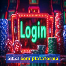 5853 com plataforma