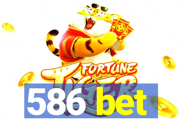 586 bet