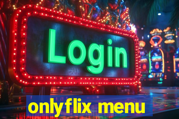 onlyflix menu