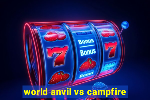 world anvil vs campfire