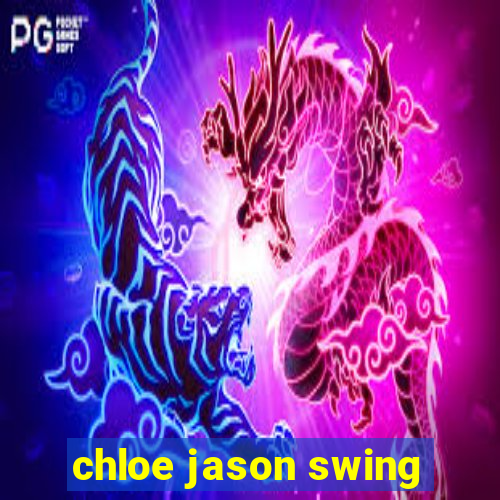 chloe jason swing