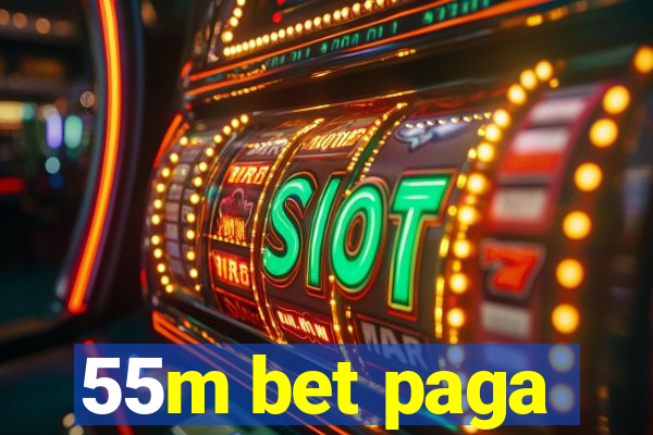 55m bet paga