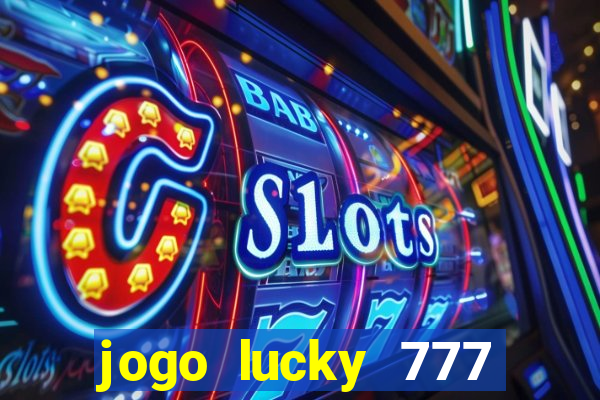 jogo lucky 777 paga mesmo