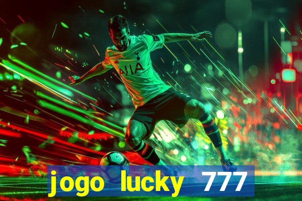 jogo lucky 777 paga mesmo