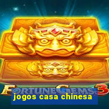 jogos casa chinesa