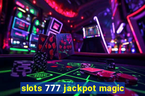 slots 777 jackpot magic