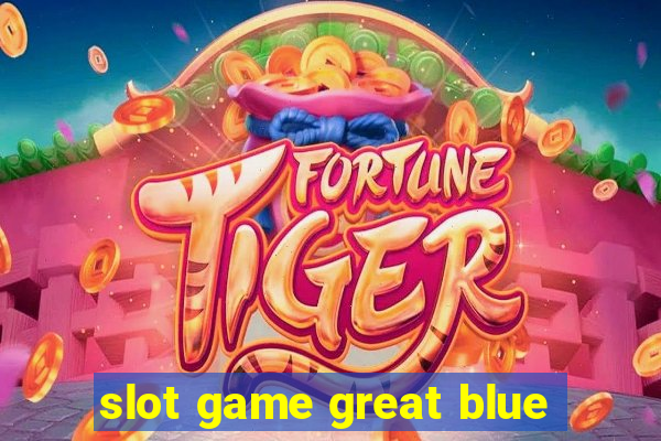 slot game great blue