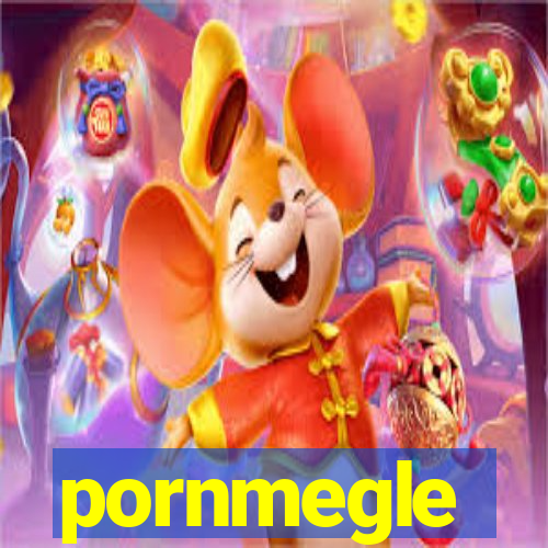 pornmegle